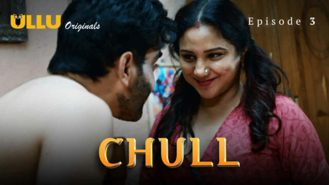 Chull Part 1 2023 Ullu Originals Hindi XXX Web Series Ep 3