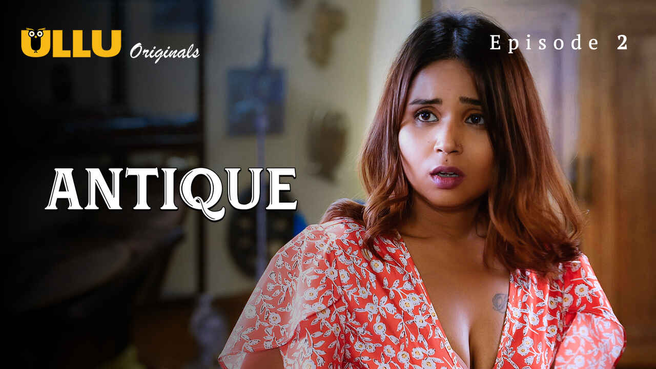 Antique Part 1 2023 Ullu Originals Hindi XXX Web Series Ep 2