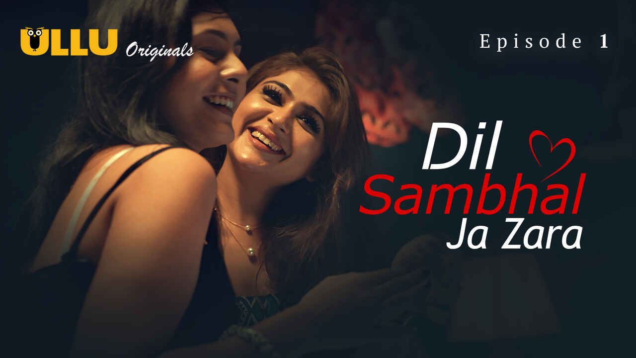 Dil Sambhal Ja Zara 2024 Ullu Hindi XXX Web Series Episode 1