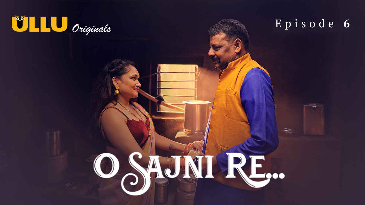 O Sajni Re 2024 Ullu Originals Hindi XXX Web Series Episode 6