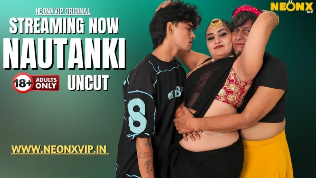 Nautanki 2025 Neonx Vip Hindi Uncut XXX Video